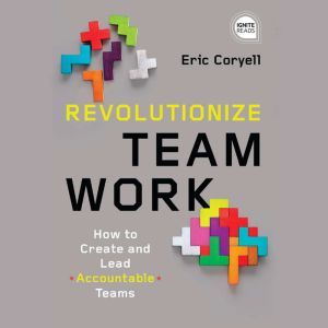 Revolutionize Teamwork, Eric Coryell