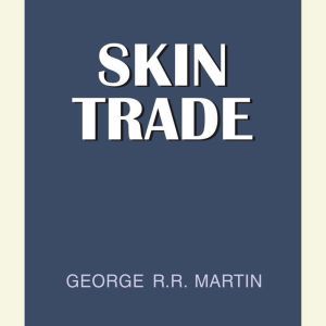 Skin Trade, George R. R. Martin