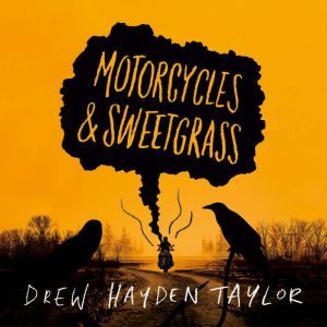 Motorcycles  Sweetgrass, Drew Hayden Taylor