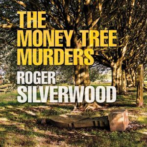 The Money Tree Murders, Roger Silverwood