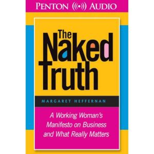 The Naked Truth, Margaret Heffernan