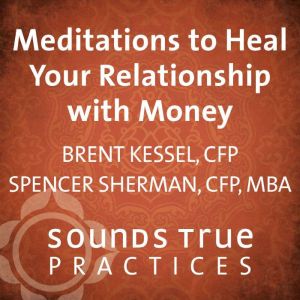 Meditations to Heal Your Relationship..., Brent Kessel, CFP