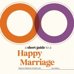 A Short Guide to a Happy Marriage: The Essentials for Long-Lasting Togetherness