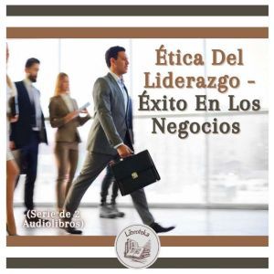 Etica Del Liderazgo  Exito En Los Ne..., LIBROTEKA
