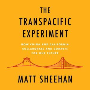 The Transpacific Experiment, Matt Sheehan