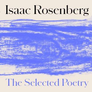 Isaac Rosenberg The Selected Poetry, Issac Rosenberg