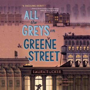 All the Greys on Greene Street, Laura Tucker