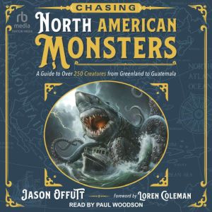 Chasing North American Monsters, Jason Offutt