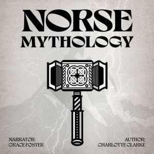 Norse Mythology: Explore Viking History, Myths, Gods, and Legends