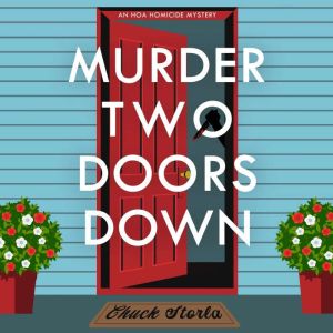 Murder Two Doors Down: A HOA Homicide Mystery