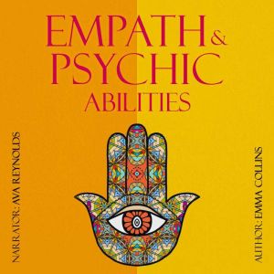 Empath and Psychic Abilities: Essential Guide to Developing Intuition and Thriving as a Sensitive Person