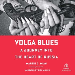 Volga Blues: A Journey into the Heart of Russia