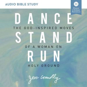 Dance, Stand, Run Audio Bible Studie..., Jess Connolly