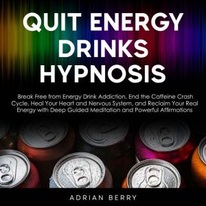Quit Energy Drinks Hypnosis, Adrian Berry