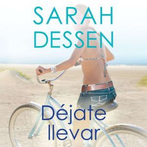 Dejate llevar, Sarah Dessen