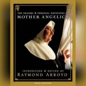 The Prayers and Personal Devotions of..., Raymond Arroyo
