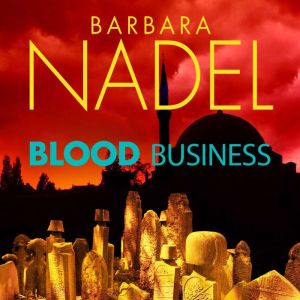 Blood Business Ikmen Mystery 22, Barbara Nadel