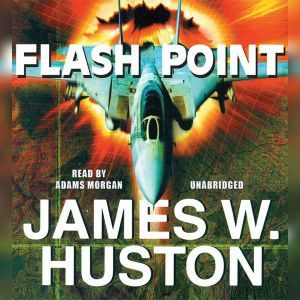 Flash Point, James W. Huston
