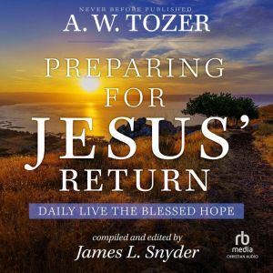 Preparing for Jesus Return, A.W. Tozer