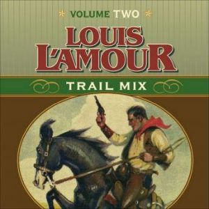 Trail Mix Volume Two, Louis LAmour