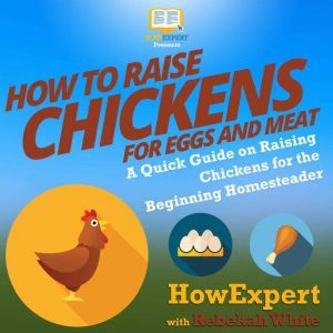 How to Raise Chickens for Eggs and Me..., HowExpert