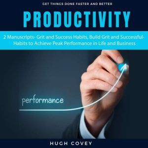 Productivity 2 Manuscripts Grit and..., Hugh Covey