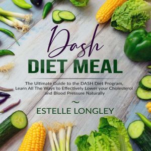 DASH Diet Meal The Ultimate Guide to..., Estelle Longley