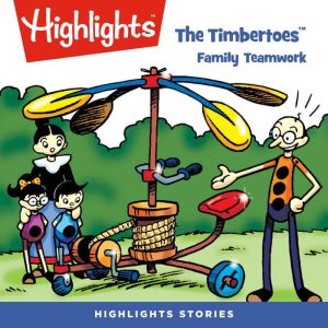 The Timbertoes Family Teamwork, Highlights For Children