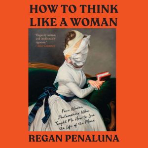 How to Think Like a Woman, Regan Penaluna
