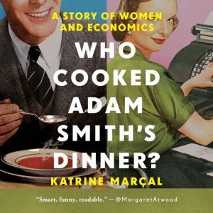 Who Cooked Adam Smiths Dinner?, Katrine Maral