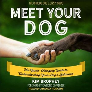 Meet Your Dog: The Game-Changing Guide to Understanding Your Dog’s Behavior, Kim Brophey