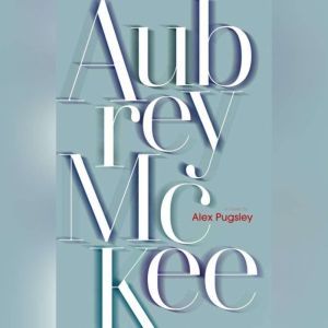 Aubrey McKee, Alex Pugsley