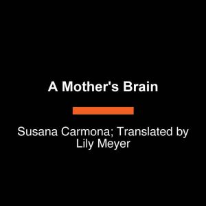 A Mothers Brain, Susana Carmona