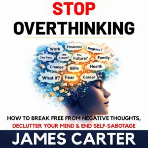 Stop Overthinking, James Carter