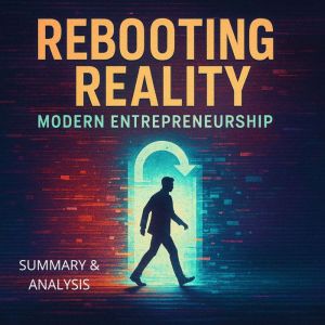 Rebooting Reality: Book summary & analysis: Modern Entrepreneurship