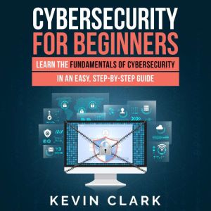 Cybersecurity for Beginners, Kevin Clark