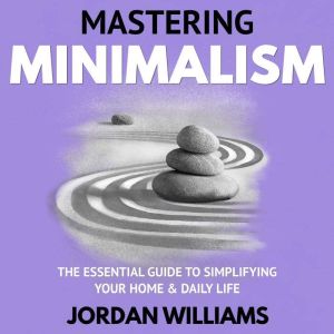 Mastering Minimalism, Jordan Williams
