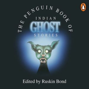 The Penguin Book Of Indian Ghost Stor..., Ruskin Bond