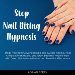 Stop Nail Biting Hypnosis, Adrian Berry
