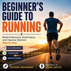 Beginners Guide to Running, Lestery McKinsey