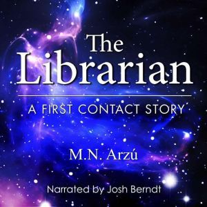 Librarian, The A First Contact Story..., M.N. Arzu