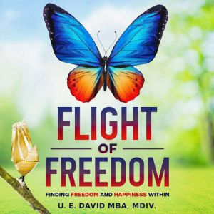 Flight of Freedom: Finding Freedom and Happiness Within