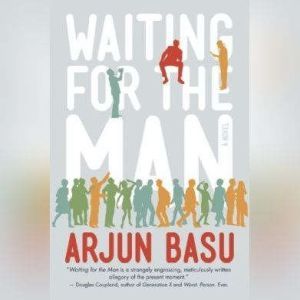 Waiting for the Man, Arjun Basu