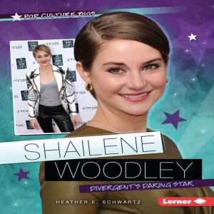 Shailene Woodley, Heather E. Schwartz