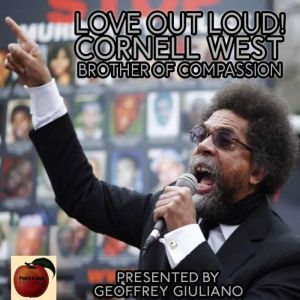 Love Out Loud! Cornel West Brother o..., Geoffrey Giuliano