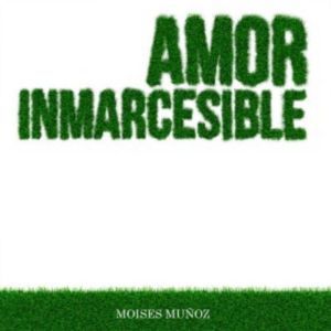 Amor Inmarcesible, Moises Munoz