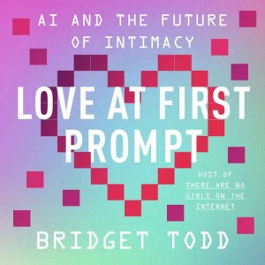 Love at First Prompt, Bridget Todd