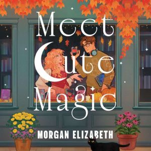 Meet Cute Magic, Morgan Elizabeth