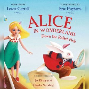 Alice in Wonderland: Down the Rabbit Hole, Lewis Carroll