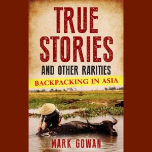 True Stories and Other Rarities Back..., Mark Gowan